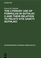 The Literary Use of Formulas in Guthlac II and their Relation to Felix's Vita Sancti Guthlaci