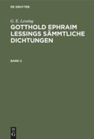 G. E. Lessing: Gotthold Ephraim Lessings Sämmtliche Dichtungen. Band 2