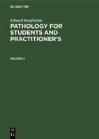 Edward Kaufmann: Pathology for Students and Practitioner's. Volume 2