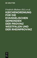 Kirchenordnung Für Die Evangelischen Gemeinden Der Provinz Westfalen Und Der Rheinprovinz