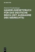 Handelsgesetzbuch Für Das Deutsche Reich (Mit Ausnahme Des Seerechts)