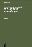 H. Von Treitschke; H. Delbrück: Preuische Jahrbücher. Band 56