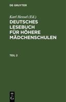 Deutsches Lesebuch Für Höhere Mädchenschulen. Teil 2