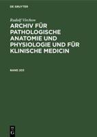 Rudolf Virchow: Archiv Für Pathologische Anatomie Und Physiologie Und Für Klinische Medicin. Band 203