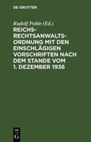 Reichs-Rechtsanwaltsordnung Mit Den Einschlägigen Vorschriften Nach Dem Stande Vom 1. Dezember 1936