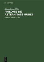 Philonis De Aeternitate Mundi