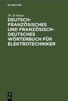 Deutsch-Französisches Und Französisch-Deutsches Wörterbuch Für Elektrotechniker