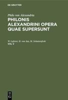 Philo Von Alexandria: Philonis Alexandrini Opera Quae Supersunt. Vol V