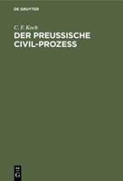 Der Preussische Civil-Prozess