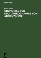 Grundri Der Kulturgeographie Von Argentinien