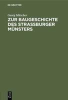 Zur Baugeschichte Des Strassburger Münsters