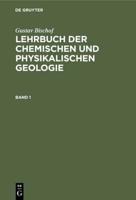 Gustav Bischof: Lehrbuch Der Chemischen Und Physikalischen Geologie. Band 1