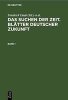 Das Suchen Der Zeit. Blätter Deutscher Zukunft. Band 1