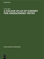 A Colour Atlas of Surgery for Undescended Testes