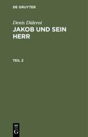 Denis Diderot: Jakob Und Sein Herr. Teil 2