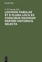 Locmani Fabulae Et E Plura Loca Ex Codicibus Maximam Partem Historicis Selecta