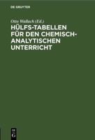 Hülfs-Tabellen Für Den Chemisch-Analytischen Unterricht