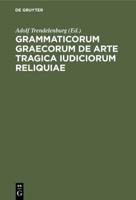 Grammaticorum graecorum de arte tragica iudiciorum reliquiae