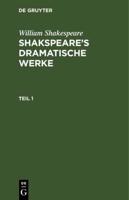 William Shakespeare: Shakspeare's Dramatische Werke. Teil 1