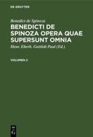 Benedicti de Spinoza Opera quae supersunt omnia