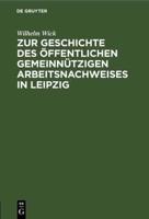 Zur Geschichte Des Öffentlichen Gemeinnützigen Arbeitsnachweises in Leipzig