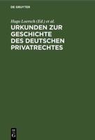 Urkunden Zur Geschichte Des Deutschen Privatrechtes