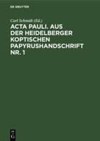 Acta Pauli. Aus der Heidelberger Koptischen Papyrushandschrift Nr. 1