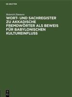 Wort- und Sachregister zu Akkadische Fremdwörter als Beweis für Babylonischen Kultureinfluss