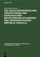 Die sozialökonomischen Verhältnisse der nomadischen Bevölkerung im Norden der Demokratischen Republik Somalia