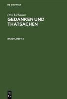 Otto Liebmann: Gedanken Und Thatsachen. Band 1, Heft 3