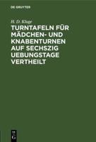 Turntafeln für Mädchen- und Knabenturnen auf sechszig Uebungstage vertheilt