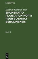 Heinrich Friedrich Link: Enumeratio Plantarum Horti Regii Botanici Berolinensis. Pars 2