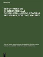 Bericht Über Die III. Internationale Pulvermetallurgische Tagung in Eisenach, Vom 13.-15. Mai 1965