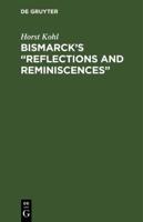 Bismarck's "Reflections and Reminiscences"