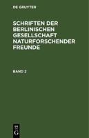 Schriften Der Berlinischen Gesellschaft Naturforschender Freunde. Band 2