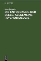 Die Entdeckung Der Seele. Allgemeine Psychobiologie