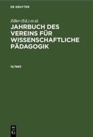 Jahrbuch Des Vereins Für Wissenschaftliche Pädagogik. Erläuterungen. 15/1883