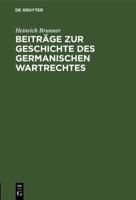 Beiträge Zur Geschichte Des Germanischen Wartrechtes