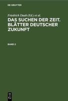 Das Suchen Der Zeit. Blätter Deutscher Zukunft. Band 2