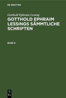 Gotthold Ephraim Lessing: Gotthold Ephraim Lessings Sämmtliche Schriften. Band 8