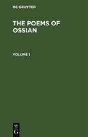 The Poems of Ossian. Volume 1