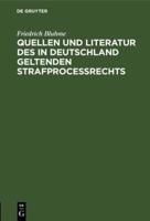 Quellen Und Literatur Des in Deutschland Geltenden Strafprocessrechts