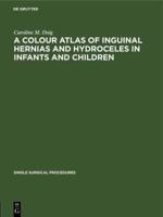 A Colour Atlas of Inguinal Hernias and Hydroceles in Infants and Children