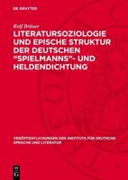 Literatursoziologie Und Epische Struktur Der Deutschen "Spielmanns"- Und Heldendichtung
