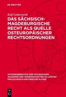 Das Sächsisch-Magdeburgische Recht Als Quelle Osteuropäischer Rechtsordnungen