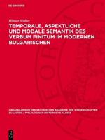 Temporale, Aspektliche Und Modale Semantik Des Verbum Finitum Im Modernen Bulgarischen