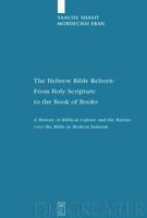 The Hebrew Bible Reborn: From Holy Scripture to the Book of Books