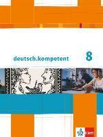 deutsch.kompetent. Schülerbuch mit Onlineangebot 8. Klasse. Allgemeine Ausgabe
