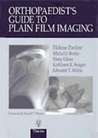 Orthopaedist's Guide to Plain Film Imaging