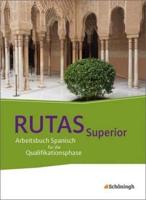 RUTAS Superior. Schülerband.  Arbeitsbuch Spanisch für die gymnasiale Oberstufe - Neubearbeitung